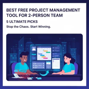 Best Free Project Management Tool for 2-Person Team: 5 Ultimate Picks